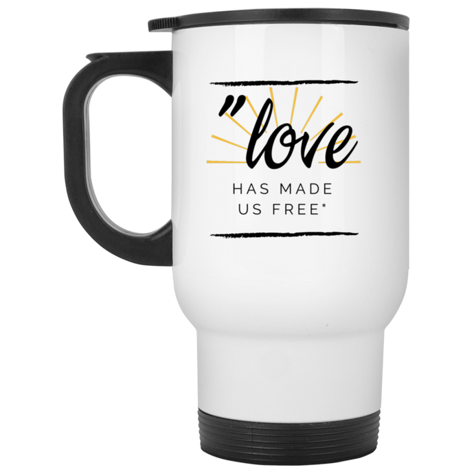 Love Has Made Us Free White Travel Mug