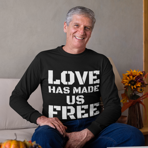 'Love Has Made Us Free' Long Sleeve T-Shirt